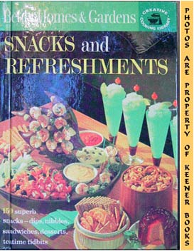 Seller image for Better Homes And Gardens Snacks And Refreshments: Creative Cooking Library Series for sale by Keener Books (Member IOBA)