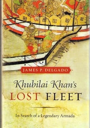 Seller image for Khubilai Khan's Lost Fleet: In Search of a Legendary Armada for sale by Neil Williams, Bookseller