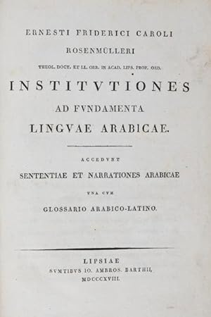 Institutiones ad Fundamenta Linguae Arabicae: Accedunt Sententiae et Narrationes Arabicae una cum...