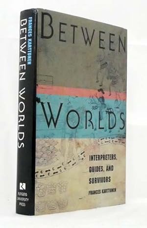Imagen del vendedor de Between Worlds. Interpreters, Guides, & Survivors a la venta por Adelaide Booksellers