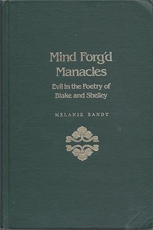 Mind Forged Manacles: Evil in the Poetry of Blake and Shelley