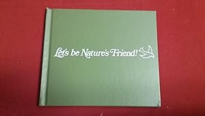 Seller image for LET'S BE NATURE'S FRIEND! for sale by Betty Mittendorf /Tiffany Power BKSLINEN