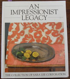 Seller image for Impressionist Legacy, An: The Collection of Sara Lee Corporation for sale by Reading Habit