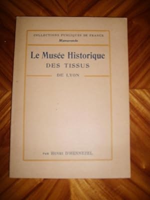 Image du vendeur pour Le muse historique des tissus de la Chambre de Commerce de Lyon. mis en vente par Librairie La Perle Rare