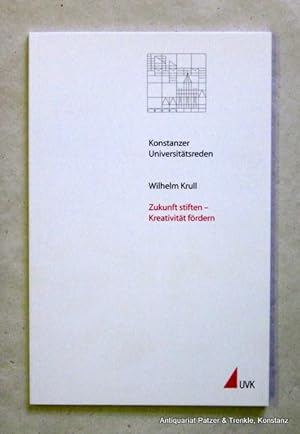 Seller image for Zukunft stiften - Kreativitt frdern. Konstanz, UVK, 2010. 34 S., 1 Bl. Or.-Kart. (Konstanzer Universittsreden, 236). (ISBN 9783879408269). for sale by Jrgen Patzer