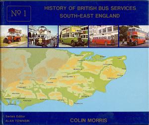 History of British Bus Services: Volume One - South-East England