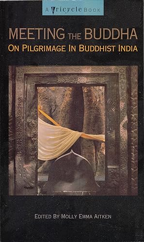 Meeting the Buddha: On Pilgrimage in Buddhist India