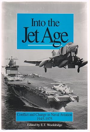 Into the Jet Age: Conflict and Change in Naval Aviation 1945-1975 : an Oral History