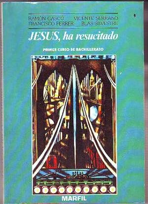 JESUS, HA RESUCITADO. PRIMER CURSO DE BACHILLERATO E.S.O.