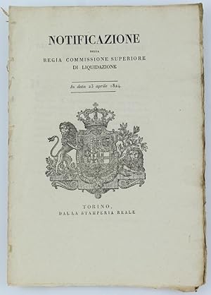 Immagine del venditore per NOTIFICAZIONE DELLA REGIA COMMISSIONE SUPERIORE DI LIQUIDAZIONE. In data delli 23 aprile 1824. [documento originale]: venduto da Bergoglio Libri d'Epoca