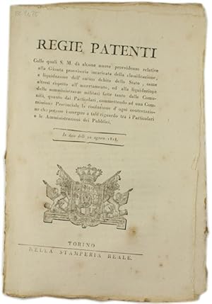 Immagine del venditore per REGIE PATENTI Colle quali S.M. d alcune nuove provvidenze relative alla giunta provvisoria incaricata della classificazione e liquidazione dell'antico debito dello Stato.: In data delli 10 agosto 1818. [documento originale] venduto da Bergoglio Libri d'Epoca