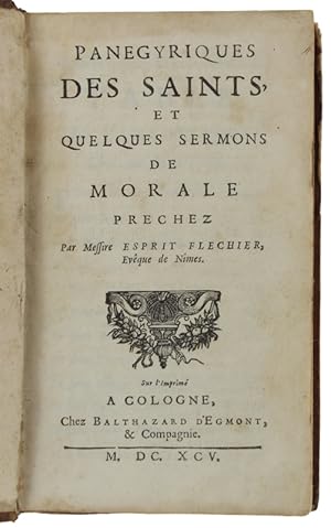 PANEGYRIQUES DES SAINTS ET QUELQUES SERMONS DE MORALE.: