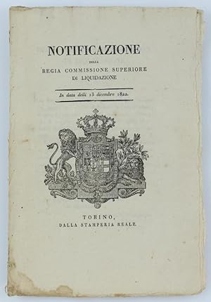 Immagine del venditore per NOTIFICAZIONE DELLA REGIA COMMISSIONE SUPERIORE DI LIQUIDAZIONE. In data delli 13 dicembre 1822. [documento originale]: venduto da Bergoglio Libri d'Epoca