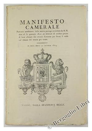 Immagine del venditore per MANIFESTO CAMERALE Portante notificanza della nuova proroga accordata da S.M. sino al 31 gennajo 1820, ai debitori di residuo prezzo di beni alienati dal cessato Governo per farne il saldo col ribasso del trenta per cento.: In data degli 11 ottobre 1819 [documento originale] venduto da Bergoglio Libri d'Epoca