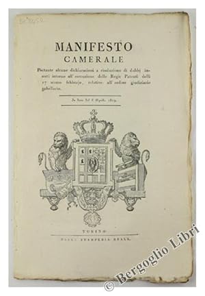 Immagine del venditore per MANIFESTO CAMERALE Portante alcune dichiarazioni intorno all'esecuzione delle Regie Patenti delli 17 scorso febbrajo, relative all'ordine giudiziario gabellario. In data del 6 aprile 1819 [documento originale]: venduto da Bergoglio Libri d'Epoca