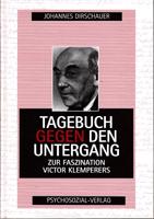 Bild des Verkufers fr Tagebuch gegen den Untergang - Zur Faszination Victor Klemperers zum Verkauf von Der Ziegelbrenner - Medienversand