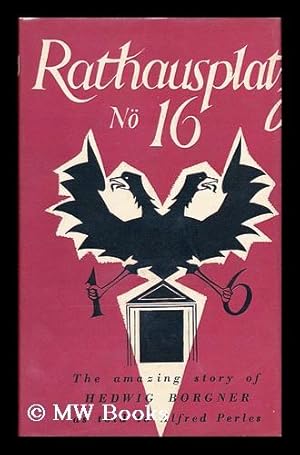 Bild des Verkufers fr Rathausplatz No. 16 The Amazing Story of Hedwig Borgner As Told to Alfred Perls zum Verkauf von MW Books Ltd.