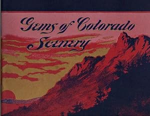 Gems of Colorado Scenery: Photographic Reproductions of the Most Prominent and Magnifecent Scenes...