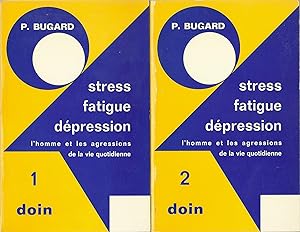 STRESS FATIGUE DEPRESSION. L'HOMME ET LES AGRESSIONS DE LA VIE QUOTIDIENNE. 2 volumes.