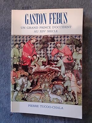 Seller image for GASTON FEBUS. Un grand prince d occident au XIVe sicle. for sale by Librairie Sainte-Marie