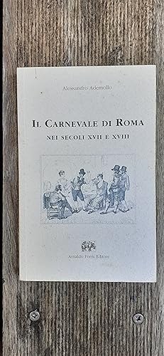 Image du vendeur pour IL CARNEVALE DI ROMA nei secoli XVIIe XVIIIe. Appunti storici con note e documenti. mis en vente par Librairie Sainte-Marie