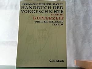 Handbuch der Vorgeschichte. Hier dritter Band, drittter Teilband - Kupferzeit. Tafeln.