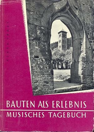 Bauten als Erlebnis. Musisches Tagebuch.