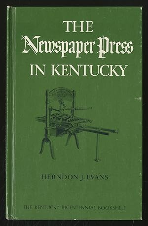Bild des Verkufers fr The Newspaper Press in Kentucky zum Verkauf von Between the Covers-Rare Books, Inc. ABAA