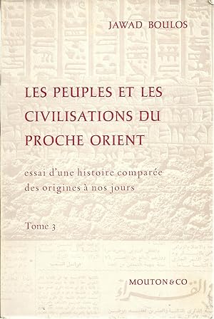 LES PEUPLES ET LES CIVILISATIONS DU PROCHE ORIENT. Essai d'une histoire comparée des origines à n...