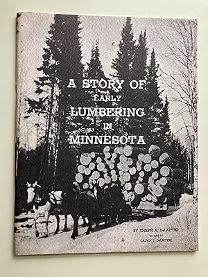 Imagen del vendedor de A Story of Early Lumbering in Minnesota a la venta por M.S.  Books