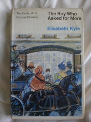 The Boy who Asked for More - the early life of Charles Dickens