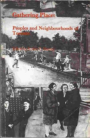 Gathering Place: Peoples and Neighbourhoods of Toronto, 1834-1945