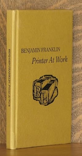 Seller image for BENJAMIN FRANKLIN, PRINTER AT WORK for sale by Andre Strong Bookseller