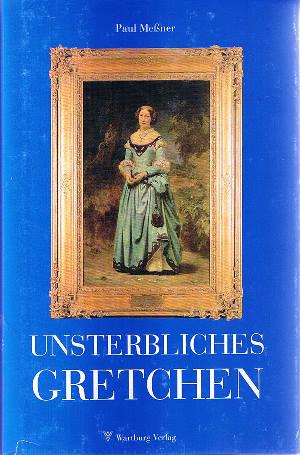 Bild des Verkufers fr Unsterbliches Gretchen : eine Marie-Seebach-Biographie. zum Verkauf von Auf Buchfhlung