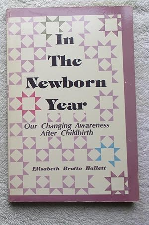 Imagen del vendedor de In the Newborn Year - Our Changing Awareness After Childbirth a la venta por Glenbower Books