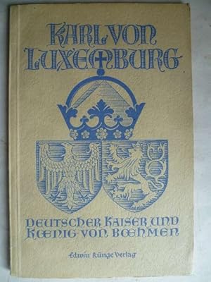 Karl IV. von Luxemburg. Deutscher Kaiser und König von Böhmen.