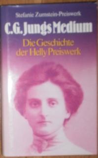C. G. Jungs Medium. Die Geschichte der Helly Preiswerk.