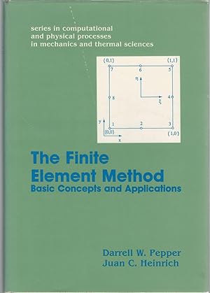 Seller image for The Finite Element Method: Basic Concepts and Applications (Series in Computational and Physical Processes in Mechanics and Thermal Sciences) for sale by Dorley House Books, Inc.