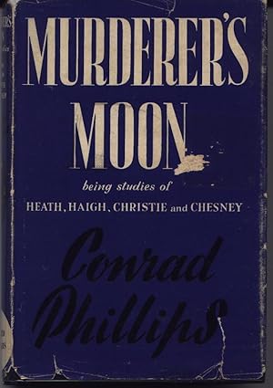 Seller image for Murderer's Moon - Being Studies Of Heath, Haigh, Christie and Chesney for sale by West Portal Books