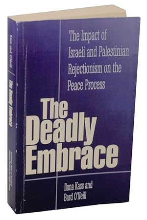 Immagine del venditore per The Deadly Embrace: The Impact of Israeli and Palestinian Rejectionism on the Peace Process venduto da Jeff Hirsch Books, ABAA