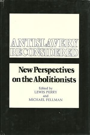 Image du vendeur pour Antislavery Reconsidered: New Perspectives on the Abolitionists mis en vente par Works on Paper