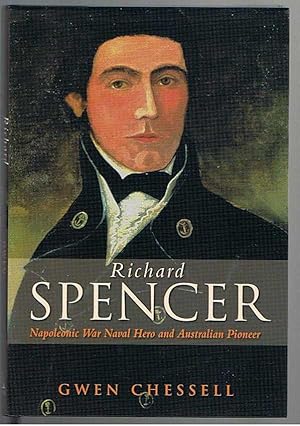 Seller image for Richard Spencer: Napoleonic War Naval Hero and Australian Pioneer for sale by Taipan Books