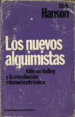 Imagen del vendedor de Los nuevos alquimistas. Silicon Valley y la Revolucin Microelectrnica a la venta por Federico Burki