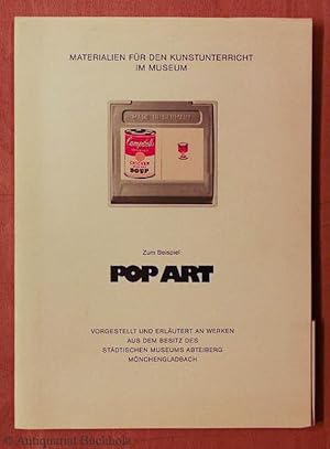 Materialien für den Kunstunterricht im Museum. Zum Beispiel: Pop Art. Vorgestellt und erläutert a...