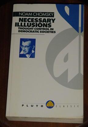 Necessary Illusions : Thought Control in Democratic Societies