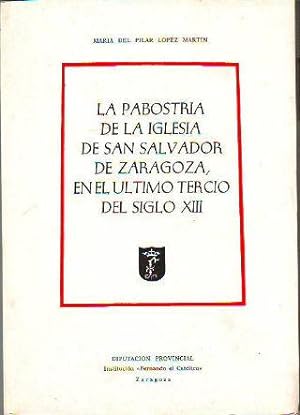 LA PABOSTRIA DE LA IGLESIA DE SAN SALVADOR DE ZARAGOZA, EN EL ÚLTIMO TERCIO DEL SIGLO XIII.