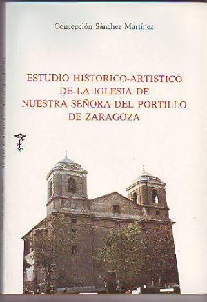 ESTUDIO HISTÓRICO-ARTÍSTICO DE LA IGLESIA DE NUESTRA SEÑORA DEL PORTILLO DE ZARAGOZA.