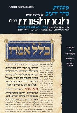 Mishnah [Zeraim vol. 4b - MAASROS, MAASER SHENI]. A New Translation with a Commentary (Yad Avraha...