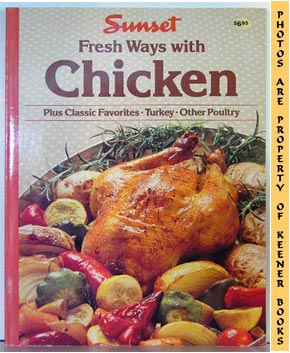 Imagen del vendedor de Sunset Fresh Ways With Chicken : Plus Classic Favorites * Turkey * Other Poultry a la venta por Keener Books (Member IOBA)
