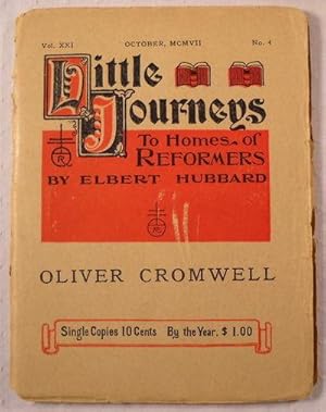 Oliver Cromwell. Little Journeys to the Homes of Reformers. Vol. XX,I No. 4, October MCMVII [1907]